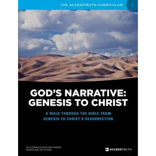 God's Narrative: Genesis to Christ: A walk through the Bible from Genesis to Christ's resurrection