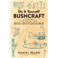 Do It Yourself Bushcraft: A Book of the Big Outdoors