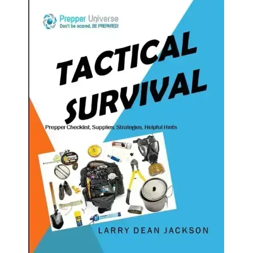 Tactical Survival: Prepper Checklist, Supplies, Strategies, Helpful Hints