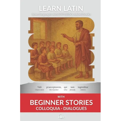 Learn Latin with Beginner Stories - Colloquia Dialogues: Interlinear Latin to English