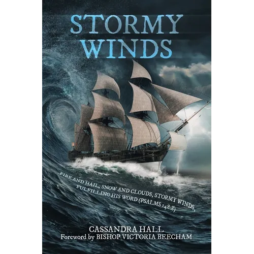 Stormy Winds: Fire and Hail, Snow and Clouds, Stormy Winds, Fulfilling His Word (Psalms 148:8)