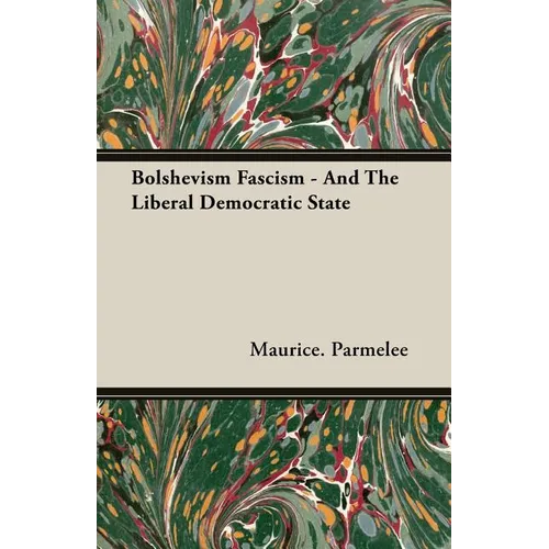 Bolshevism Fascism - And The Liberal Democratic State