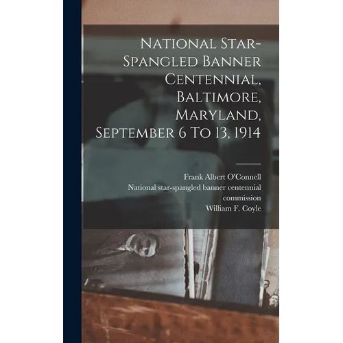 National Star-spangled Banner Centennial, Baltimore, Maryland, September 6 To 13, 1914