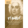 Handel: Water Music and Music for the Royal Fireworks