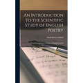 An Introduction to the Scientific Study of English Poetry: Being Prolegomena to a Science of English Prosody