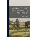 John Allen and the Founding of Ann Arbor