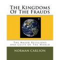The Kingdoms Of The Frauds: The Major Religions And Cults Of The World