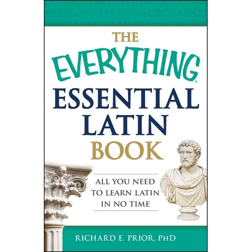 The Everything Essential Latin Book: All You Need to Learn Latin in No Time