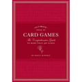 Ultimate Book of Card Games: The Comprehensive Guide to More Than 350 Games