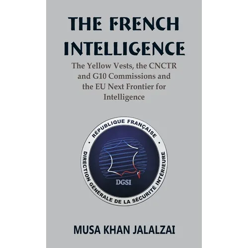 The French Intelligence: The Yellow Vests, the CNCTR and G10 Commissions and the EU Next Frontier for Intelligence
