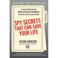 Spy Secrets That Can Save Your Life: A Former CIA Officer Reveals Safety and Survival Techniques to Keep You and Yourfamily Protected