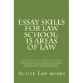 Essay Skills For Law School: 13 Areas of Law: Constitutional law Contracts Wills/Real Property Remedies/ Business Associations Professional Conduct