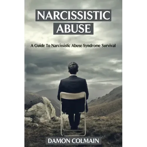 Narcissistic Abuse: A Guide to Narcissistic Abuse Syndrome Survival
