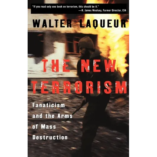 The New Terrorism: Fanaticism and the Arms of Mass Destruction