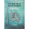 The Bells Heard Round the World: C.S. Bell and His Secret Formula