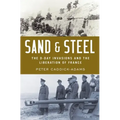 Sand and Steel: The D-Day Invasion and the Liberation of France