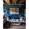Everyday Antiques: Inviting Homes Where Old Meets New