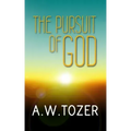 The Pursuit of God: Original and Unabridged