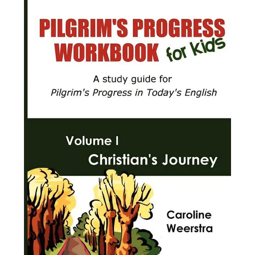 Pilgrim's Progress Workbook for Kids: Christian's Journey: A study guide for Pilgrim's Progress in Today's English