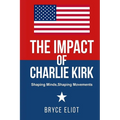 The Impact of Charlie Kirk: Shaping Minds, Shaping Movements