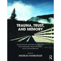 Trauma, Trust, and Memory: Social Trauma and Reconciliation in Psychoanalysis, Psychotherapy, and Cultural Memory