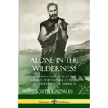 Alone in the Wilderness: One Man's Survival in the Forests and Nature of Maine as a Wild Man of America