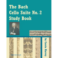 The Bach Cello Suite No. 2 Study Book