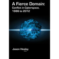A Fierce Domain: Conflict in Cyberspace, 1986 to 2012