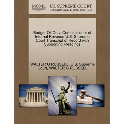 Badger Oil Co V. Commissioner of Internal Revenue U.S. Supreme Court Transcript of Record with Supporting Pleadings