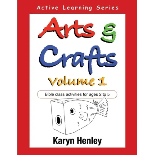 Arts and Crafts Volume 1: Bible Class Activities for Ages 2 to 5