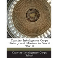 Counter Intelligence Corps History and Mission in World War II