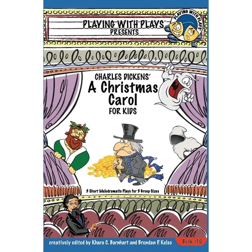 Charles Dickens' A Christmas Carol for Kids: 3 Short Melodramatic Plays for 3 Group Sizes