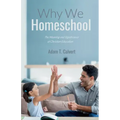 Why We Homeschool: The Meaning and Significance of Christian Education