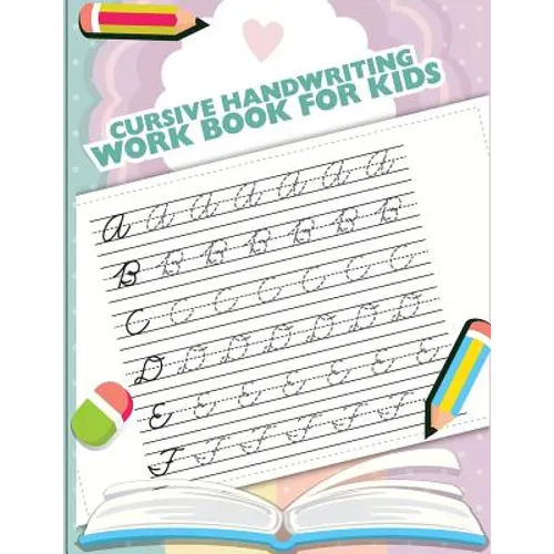 Cursive handwriting workbook for kids: abc workbooks for preschool, abc workbook for kindergarten, workbooks for preschoolers, k workbook age 5, grade