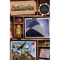 North Carolina Curiosities: Quirky Characters, Roadside Oddities & Other Offbeat Stuff