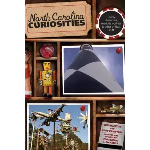 North Carolina Curiosities: Quirky Characters, Roadside Oddities & Other Offbeat Stuff