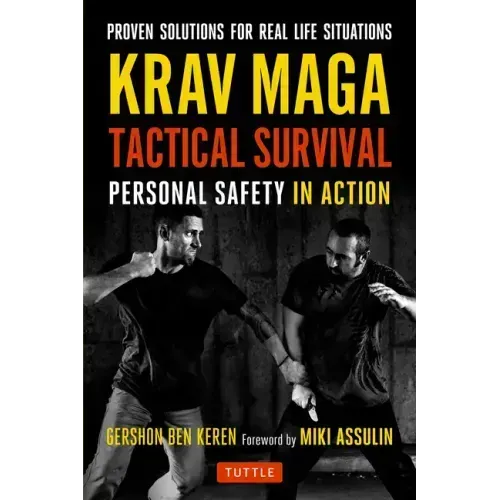 Krav Maga Tactical Survival: Personal Safety in Action. Proven Solutions for Real Life Situations