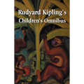 Rudyard Kipling's Children's Omnibus, Including (Unabridged): The Jungle Book, the Second Jungle Book, Just So Stories, Puck of Pook's Hill, the Man W