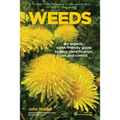 Weeds: An Organic, Earth-friendly Guide to Their Identification, Use and Control