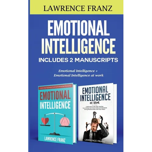 Emotional Intelligence: Includes 2 Manuscripts: Emotional Intelligence+ Emotional Intelligence at work