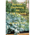 Survival Gardening for City Slickers