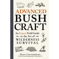 Advanced Bushcraft: An Expert Field Guide to the Art of Wilderness Survival