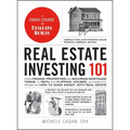 Real Estate Investing 101: From Finding Properties and Securing Mortgage Terms to Reits and Flipping Houses, an Essential Primer on How to Make Money