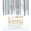C. S. Lewis' Little Book of Wisdom: Meditations on Faith, Life, Love, and Literature