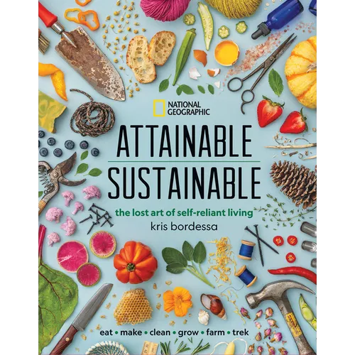 Attainable Sustainable: The Lost Art of Self-Reliant Living