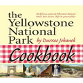 The Yellowstone National Park Cookbook: 125 Delicious Recipes by Yellowstone National Park