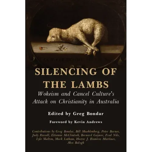 Silencing of the Lambs: Wokeism and Cancel Culture's Attack on Christianity in Australia