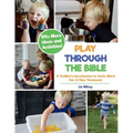 Play Through the Bible: A Toddler's Introduction to God's Word Vol. 2: New Testament