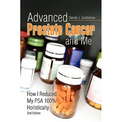 Advanced Prostate Cancer and Me: How I Reduced My PSA 100% Holistically