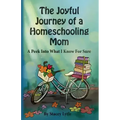 The Joyful Journey of a Homeschool Mom: A Peek Into What I Know For Sure